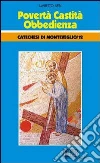Povertà, castità, obbedienza. Catechesi di Monteveglio. Vol. 12 libro