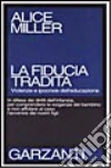 La fiducia tradita. Violenze e ipocrisie dell'educazione libro