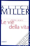 Le vie della vita. Sette storie libro