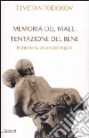 Memoria del male, tentazione del bene. Inchiesta su un secolo tragico libro