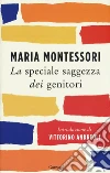 La speciale saggezza dei genitori libro