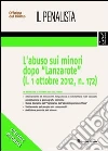 L'abuso sui minori dopo «Lanzarote» (l. 1 ottobre 2012, n. 172) L'abuso sui minori dopo «Lanzarote» (l. 1 ottobre 2012, n. 172)