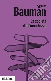 La società dell'incertezza libro