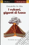 I vulcani, giganti di fuoco libro