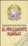 Il presidente bonsai libro