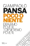 Poco o niente. Eravamo poveri. Torneremo poveri libro