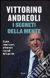 I segreti della mente. Capire, riconoscere, affrontare i segnali della psiche I segreti della mente. Capire, riconoscere, affrontare i segnali della psiche