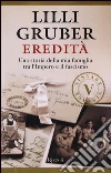 Eredità. Una storia della mia famiglia tra l'Impero e il fascismo libro
