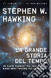 La grande storia del tempo. Guida ai misteri del cosmo libro