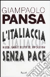 L'Italiaccia senza pace. Misteri, amori e delitti del dopoguerra libro