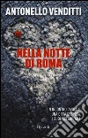 Nella notte di Roma. Un incontro casuale. Una città sospesa. I suoi vizi capitali libro