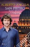 San Pietro. Segreti e meraviglie in un racconto lungo duemila anni. Ediz. a colori libro