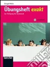 Übungsheft exakt. Per le Scuole superiori Übungsheft exakt. Per le Scuole superiori