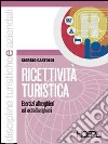 Ricettività turistica. Per le Scuole superiori Ricettività turistica. Per le Scuole superiori