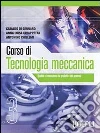 Corso di tecnologia meccanica. Per gli Ist. tecnici industriali (3) libro