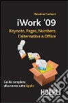 IWork 2009. Keynote, pages, numbers: l'alternativa a Office IWork 2009. Keynote, pages, numbers: l'alternativa a Office