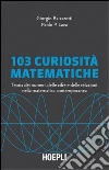 Centotre curiosità matematiche libro