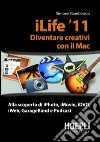 ILife '11. Diventare creativi con il Mac ILife '11. Diventare creativi con il Mac