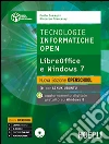 Tecnologie informatiche open. LibreOffice e Windows 7. Per le Scuole superiori. Con CD-ROM libro