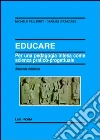 Educare. Per una pedagogia intesa come scienza pratico-progettuale libro