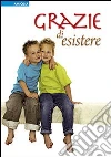 Grazie di esistere Grazie di esistere