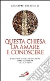 Questa Chiesa da amare e conoscere. Rilettura della Costituzione Lumen Gentium sulla Chiesa Questa Chiesa da amare e conoscere. Rilettura della Costituzione Lumen Gentium sulla Chiesa