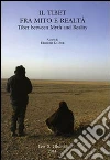 Il Tibet tra mito e realtà. Atti del Convegno per il centenario della nascita di Fosco Maraini (Firenze, 14 marzo 2012). Ediz. italiana e inglese libro