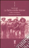 La fatica delle donne. Storie di mondine libro