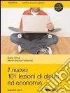 IL NUOVO 101 LEZIONI DI DIRITTO ED ECONOMIA - EDIZIONE MISTA libro