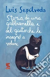 Storia di una gabbianella e del gatto che le insegnò a volare libro