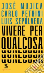 Vivere per qualcosa