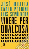 Vivere per qualcosa libro