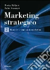 Marketing strategico. Vol. 2 libro