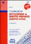 Compendio di istituzioni di diritto privato (diritto civile) Compendio di istituzioni di diritto privato (diritto civile)