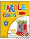 Parole a colori. Con espansione online. Per la 4ª classe elementare libro