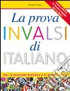 la prova INVALSI di italiano. Con espansione online. Per il triennio delle Scuole superiori libro