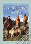La Conduzione del cane da cinghiale libro