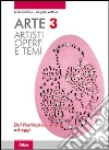 Arte. Artisti, opere e temi. Per le Scuole superiori. Con espansione online libro