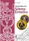 Introduzione alla scienza ermetica Introduzione alla scienza ermetica