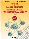 Igiene e sanità pubblica. Educazione sanitaria strategie educative e preventive per paziente e la comunità Igiene e sanità pubblica. Educazione sanitaria strategie educative e preventive per paziente e la comunità