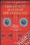 Autostop per l'Himalaya. Dalla Cina al Nepal passando per il Tibet: un viaggio avventuroso e proibito libro