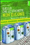 Quello che le etichette non dicono. Guida per uscire sani dal supermercato Quello che le etichette non dicono. Guida per uscire sani dal supermercato