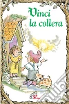 Vinci la collera libro