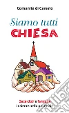 Siamo tutti chiesa. Sacerdoti e famiglie insieme nella pastorale Siamo tutti chiesa. Sacerdoti e famiglie insieme nella pastorale