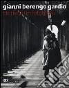 Gianni Berengo Gardin. Storie di un fotografo. Catalogo della mostra (Venezia, 1 febbraio-12 maggio 2013) Gianni Berengo Gardin. Storie di un fotografo. Catalogo della mostra (Venezia, 1 febbraio-12 maggio 2013)
