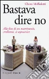 Bastava dire no. Alla fine di un matrimomio, credetemi, si sopravvive Bastava dire no. Alla fine di un matrimomio, credetemi, si sopravvive