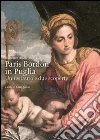 Paris Bordon in Puglia. Un restauro e due scoperte Paris Bordon in Puglia. Un restauro e due scoperte