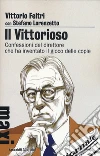 Il vittorioso. Confessioni del direttore che ha inventato il gioco delle copie libro