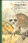 Hungry Hollow. Racconti da un luogo naturale libro
