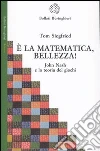 È la matematica, bellezza! John Nash e la teoria dei giochi libro